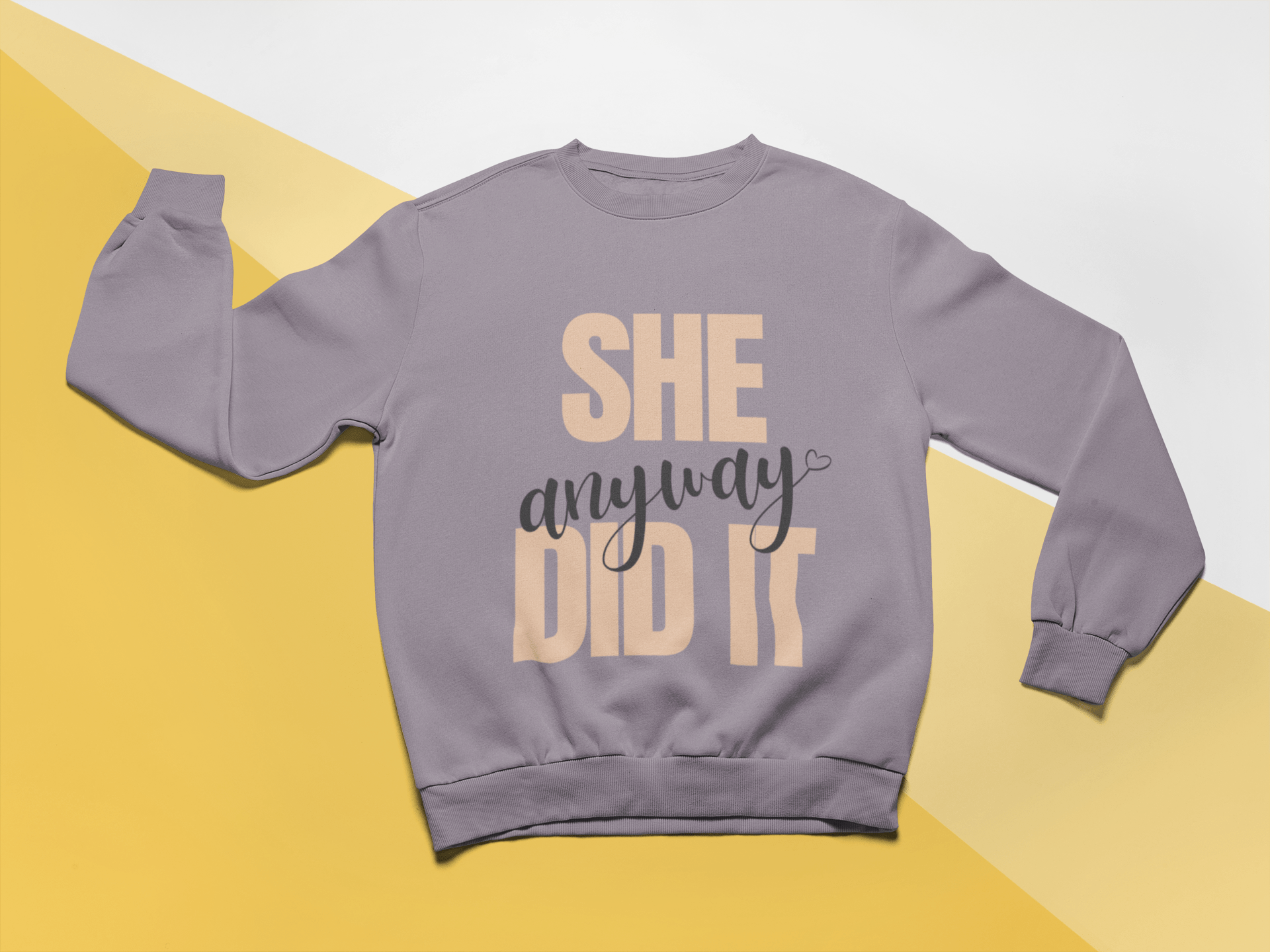 She Did It Anyway Sweatshirt - MELYSE